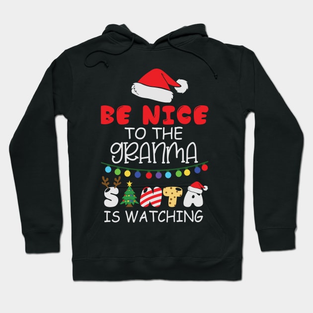 Be Nice to the Grandma Santa is Watching Hoodie by BadDesignCo